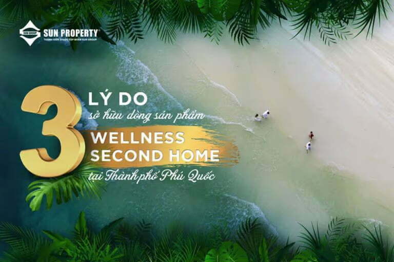 3 lý do cần và nên sở hữu dòng sản phẩm Wellness Second Home tại thành phố Phú Quốc